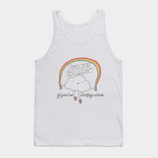 You'll never find a rainbow if you're looking down T-Shirt,  Vacation Tshirt , Holiday Tshirt, Family Shirt, Womens Shirt, Bestseller Tank Top